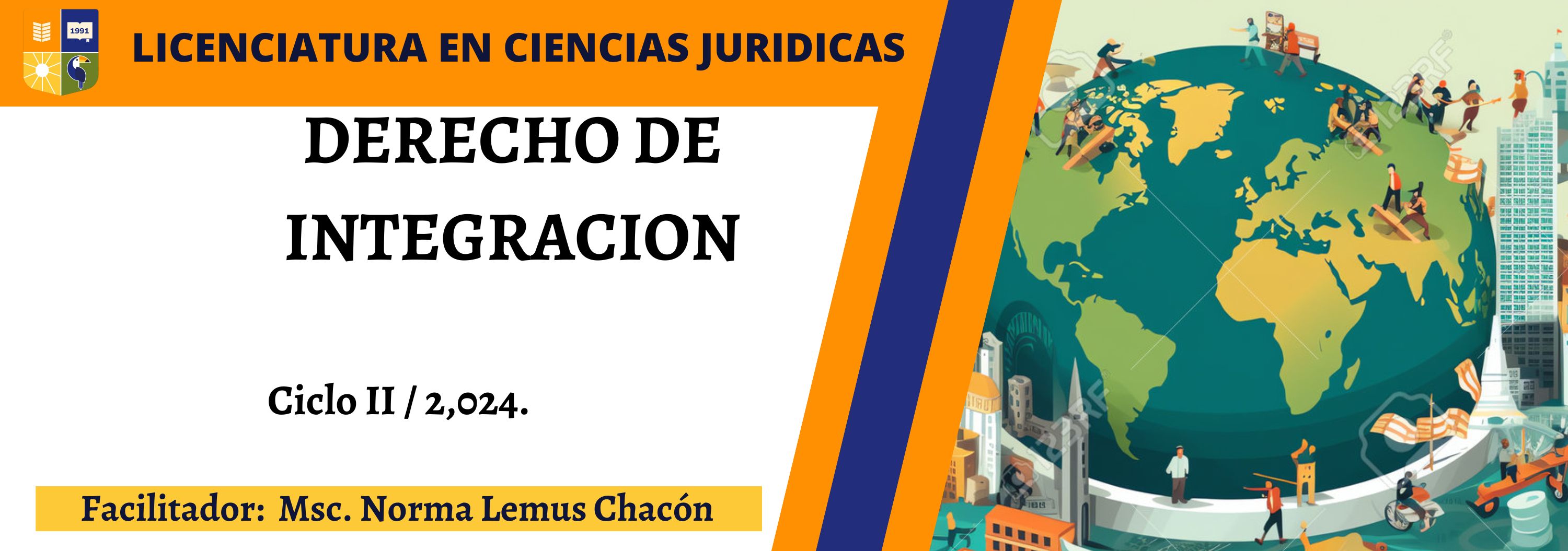 Derecho de Integración. Jueves de 4:00 a 5:40 y 6:00 a 7:40 - Ciclo II-2024