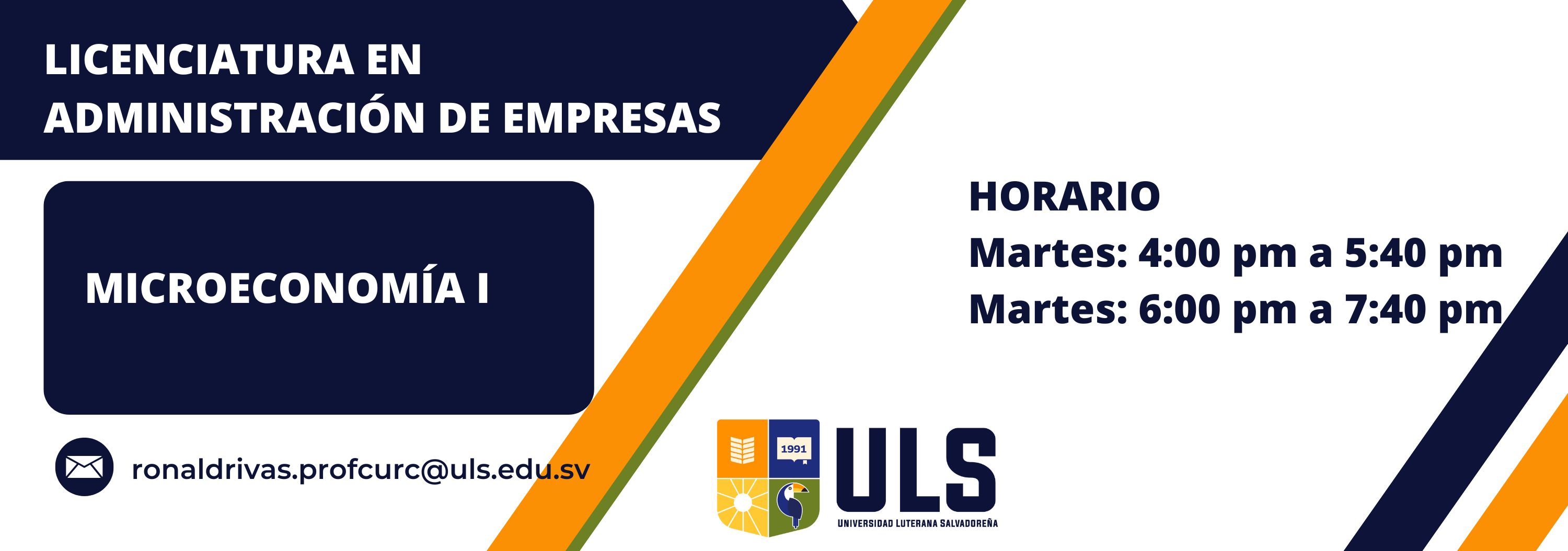 MICROECONOMÍA I.  MARTES 4:00PM-5:40PM Y MARTES  6:00PM-7:40PM. CICLO I / 2,025