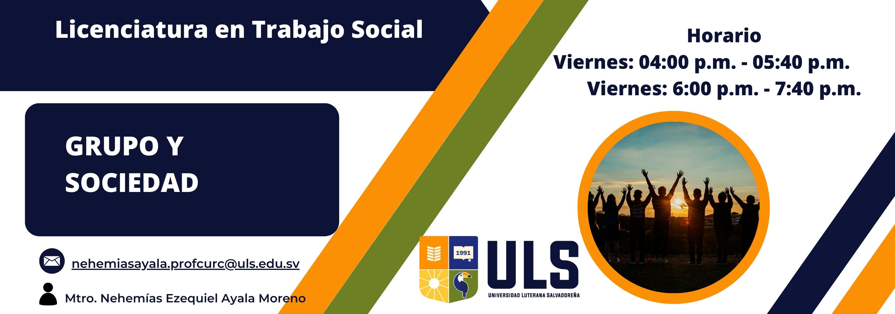 Grupo y Sociedad: Viernes de 04:00pm-05:40pm y de 06:00pm-07:40pm